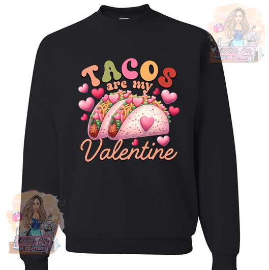 Tacos are my Valentine Black Sweatshirt