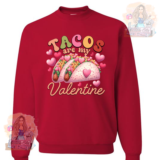 Tacos are my Valentine Red Sweatshirt